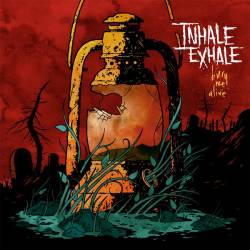 Inhale Exhale : Bury Me Alive